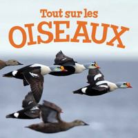 Tout Sur Les Oiseaux 1772660949 Book Cover