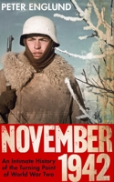 November 1942: An Intimate History of the Turning Point of the Second World War 1524733318 Book Cover