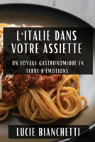 L'Italie dans Votre Assiette: Un Voyage Gastronomique en Terre d'Émotions (French Edition) 1835595529 Book Cover