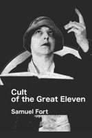 Cult of the Great Eleven: Large Print Edition 1502782588 Book Cover