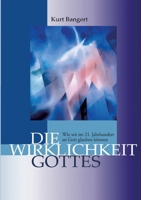 Die Wirklichkeit Gottes: Wie wir im 21. Jahrhundert an Gott glauben können (German Edition) 3695111135 Book Cover