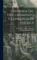 Historia Del Descubrimiento Y Conquista De America 102172193X Book Cover