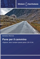 Pane per il cammino: «Signore, dacci sempre questo pane» (Gv 6,34) 3639606094 Book Cover