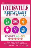 Louisville Restaurant Guide 2019: Best Rated Restaurants in Louisville, Kentucky - 500 Restaurants, Bars and Cafés recommended for Visitors, 2019 1720822514 Book Cover