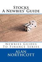 Stocks A Newbies' Guide (Newbies Guides to Finance) 1492998524 Book Cover