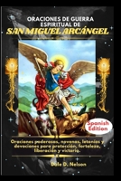 ORACIONES DE GUERRA ESPIRITUAL DE SAN MIGUEL ARCÁNGEL: Oraciones poderosas, novenas, letanías y devociones para protección, fortaleza, liberación y victoria. (Spanish Edition) B0GBTQW81H Book Cover