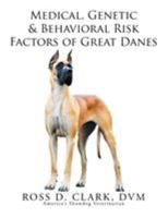 Medical, Genetic & Behavioral Risk Factors of Great Danes 1493199870 Book Cover