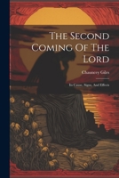 The Second Coming Of The Lord: Its Cause, Signs, And Effects 102239603X Book Cover