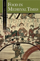 Food in Medieval Times (Food through History) 0313321477 Book Cover