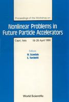 Nonlinear Problems in Future Particle Accelerators - Proceedings of the Workshop 9810202318 Book Cover