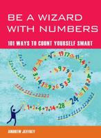 Be a Wizard with Numbers: 101 Ways to Count Yourself Smart 1844838420 Book Cover