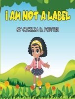 I Am Not a Label! B08NMMPC9B Book Cover