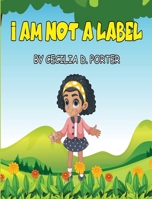 I Am Not a Label! B08NMMPC9B Book Cover
