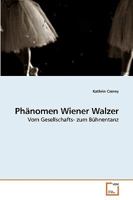 Phänomen Wiener Walzer: Vom Gesellschafts- zum Bühnentanz 3639206576 Book Cover