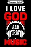 Composition Notebook: Urban Hip Hop I Love God And Trap Music Journal/Notebook Blank Lined Ruled 6x9 100 Pages 1709827815 Book Cover