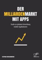 Der Milliardenmarkt Mit Apps: Studie Zur Globalen Entwicklung Mobiler Applikationen 384289564X Book Cover