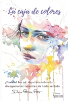 La caja de colores: ¿Poesía? No sé. Aquí encontrarás divagaciones carentes de todo sentido (Spanish Edition) B08D4VPYSW Book Cover