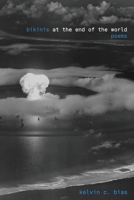 BIKINIS AT THE END OF THE WORLD: Poems 1955722315 Book Cover