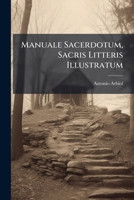 Manuale Sacerdotum, Sacris Litteris Illustratum 124507802X Book Cover