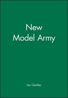 The New Model Army in England, Ireland and Scotland, 1645-1653 0631193472 Book Cover