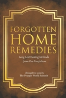 FORGOTTEN HOME REMEDIES: Long-Lost Healing Methods from Our Forefathers B0884D1ZV6 Book Cover