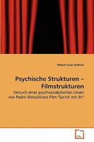 Psychische Strukturen – Filmstrukturen: Versuch einer psychoanalytischen Lesart von Pedro Almodóvars Film "Sprich mit ihr" 3639264568 Book Cover
