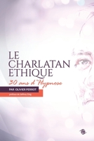 Le charlatan éthique: Trente ans d'hypnose B08VRN5NV8 Book Cover