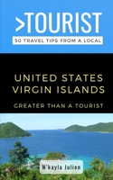 Greater Than a Tourist- United States Virgin Islands: 50 Travel Tips from a Local B091DWW6W8 Book Cover