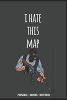 I Hate This Map CS: GO Gamint Notebook for Gamers COUNTERSTRIKE lovers !: I Hate This Map Counter Strike Custom Mage Gamer Notebook for Everything 1677423021 Book Cover