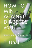 HOW TO WIN AGAINST DIABETES vol1: Search and Case Analysis B083XVF461 Book Cover