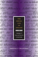 The Sexual Life of English: Languages of Caste and Desire in Colonial India 0822352273 Book Cover