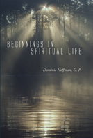 Beginnings In Spiritual Life 1620327996 Book Cover