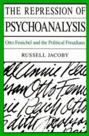 The Repression of Psychoanalysis: Otto Fenichel and the Freudians 0465069169 Book Cover