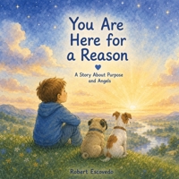 You Are Here For A Reason: You Are Here for a Reason A Christian Picture Book About God's Purpose, Guardian Angels, Faith, Hope, and Finding Your Special Place in the World B0H6XTH5BV Book Cover