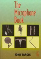 The Microphone Book: From mono to stereo to surround - a guide to microphone design and application 0240519612 Book Cover