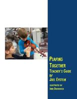 Playing Together Teacher's Guide: A Guide for Teaching Violin in Groups 1534974598 Book Cover