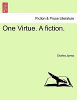 One Virtue. A fiction. 1241071632 Book Cover