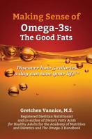 Making Sense of Omega-3s: Discover how 5 calories a day can save your life 1519766750 Book Cover