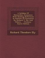 A Syllabus Of Elementary Economics With Reading References To Outlines Of Economics By Richard T. Ely And Others 1022363743 Book Cover