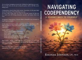 NAVIGATING CODEPENDENCY: A Journey Back to Yourself B0H1LW1BV7 Book Cover