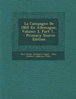 La Campagne De 1805 En Allemagne, Volume 3, part 1 1144842441 Book Cover
