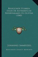 Bekroonde Stukken Door De Antwerpsche Rederykkamer De Olyftak (1840) 1161023534 Book Cover