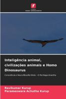 Inteligência animal, civilizações animais e Homo Dinosaurus: Consciência e Neurofilosofia Hindu - O Rei Naga Anantha (Portuguese Edition) 6203892904 Book Cover