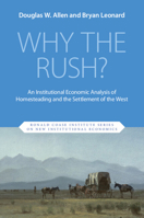 Why the Rush?: An Institutional Economic Analysis of Homesteading and the Settlement of the West (Ronald Coase Institute Series on New Institutional Economics) 1009684531 Book Cover