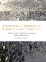 Fundamentals of International Human Resource Management: The Basic Strategy of Optimizing Multinational Organization Performance 1716368146 Book Cover