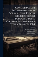 Considerazioni D'alimberto Mavri Sopra Alcvni Lvoghi Del Discorso Di Lodouico Delle Colombe Intorno Alla Stella Apparita 1604 1247451178 Book Cover