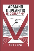 Armand Duplantis biography: The Life of a Pole Vaulting Sensation B0DPTWNCTK Book Cover