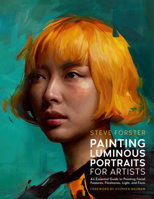 Painting Luminous Portraits for Artists: An Essential Guide to Painting Facial Features, Fleshtones, Light, and Form 0760395624 Book Cover