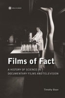 Films of Fact: A History of Science in Documentary Films and Television (Nonfictions) 1905674376 Book Cover