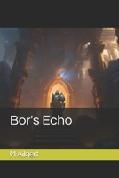 Bor's Echo (Echoes of the past) B0FGQCRH98 Book Cover